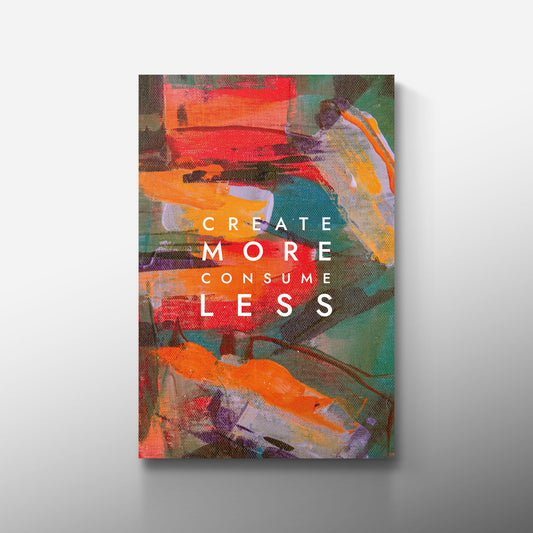 CREATE MORE CONSUME LESS