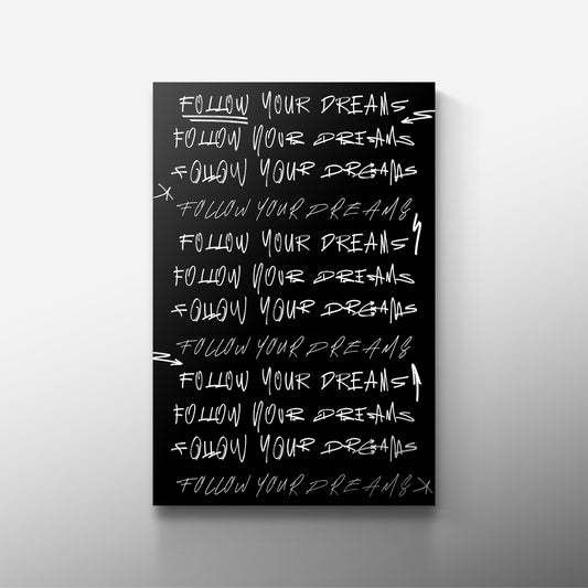 FOLLOW YOUR DREAMS