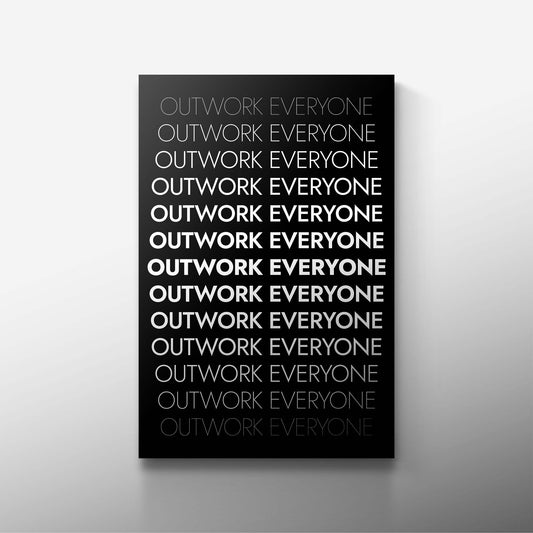 OUTWORK EVERYONE