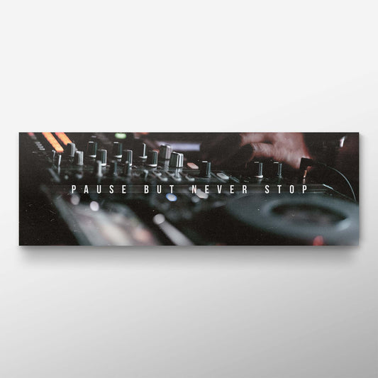 PAUSE BUT NEVER STOP