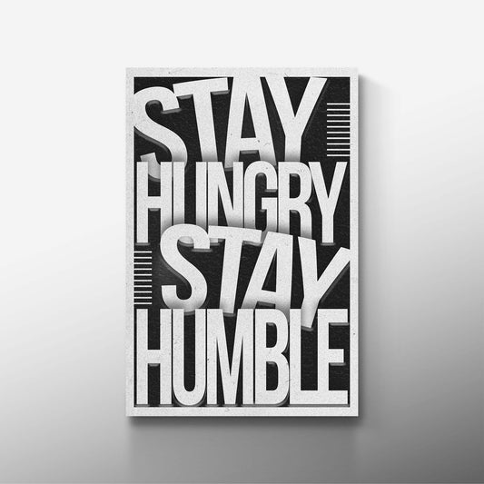 STAY HUNGRY STAY HUMBLE